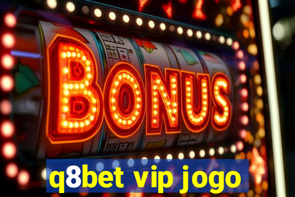 q8bet vip jogo